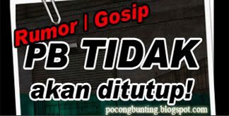 Gosip PB tidak akan Tutup_Pocongbunting.blogspot.com