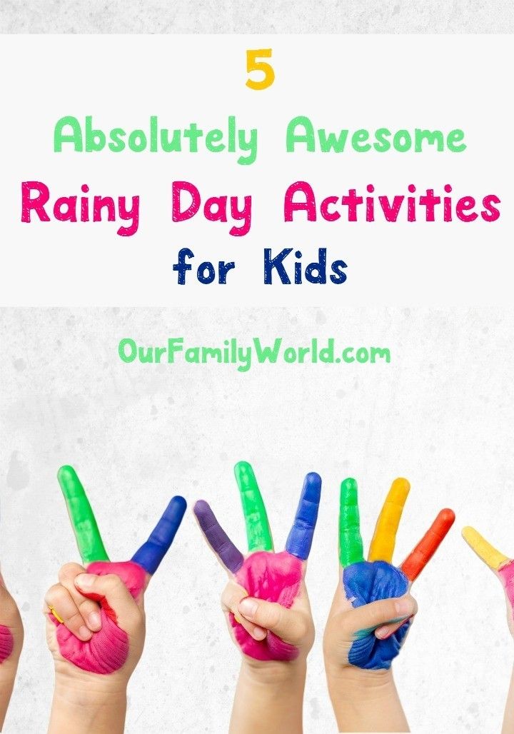 5 Really Awesome Rainy Day Activities for Kids - Our Family World
