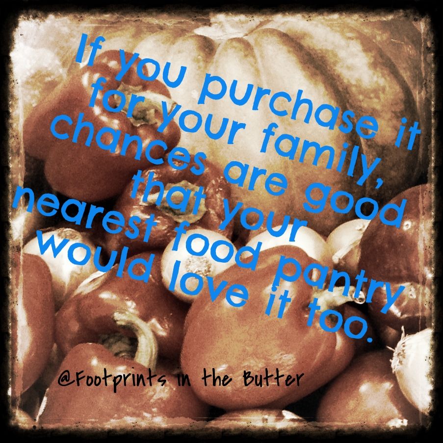 If you purchase it for your family, chances are good that your nearest food pantry would love it too.